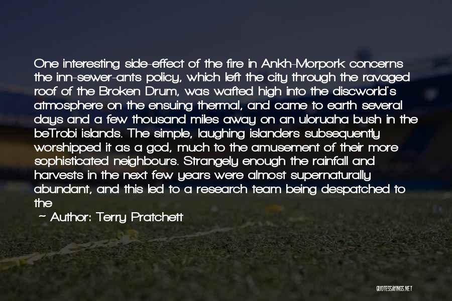 Terry Pratchett Quotes: One Interesting Side-effect Of The Fire In Ankh-morpork Concerns The Inn-sewer-ants Policy, Which Left The City Through The Ravaged Roof