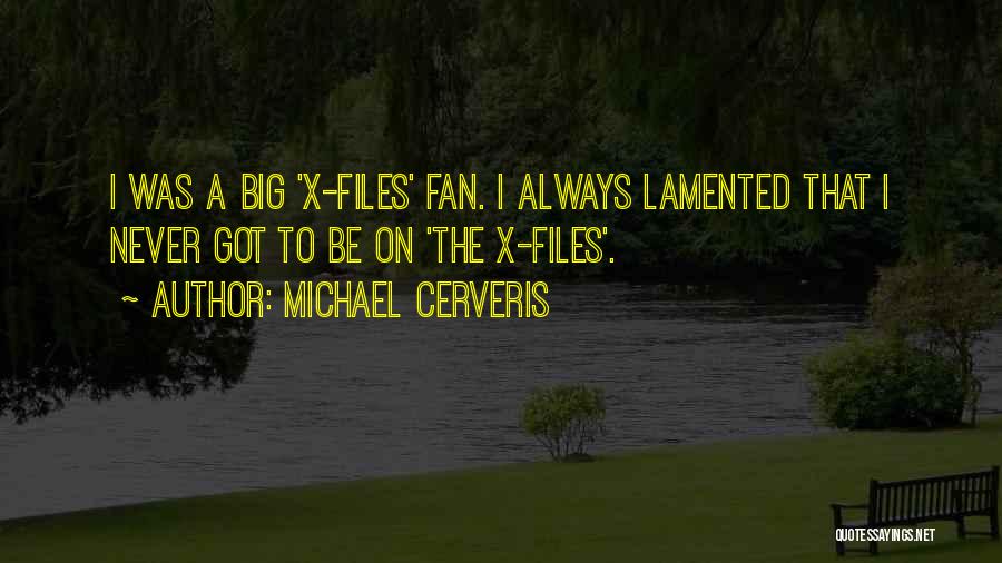 Michael Cerveris Quotes: I Was A Big 'x-files' Fan. I Always Lamented That I Never Got To Be On 'the X-files'.