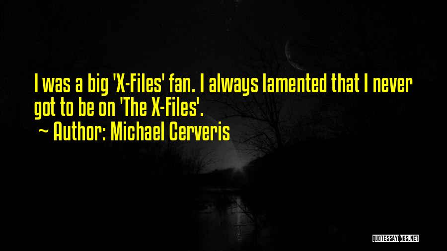 Michael Cerveris Quotes: I Was A Big 'x-files' Fan. I Always Lamented That I Never Got To Be On 'the X-files'.