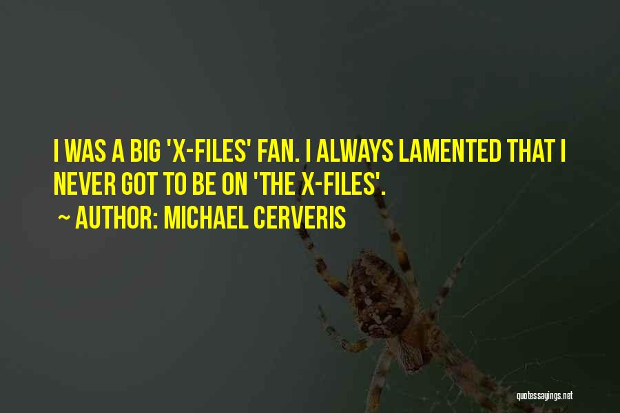 Michael Cerveris Quotes: I Was A Big 'x-files' Fan. I Always Lamented That I Never Got To Be On 'the X-files'.