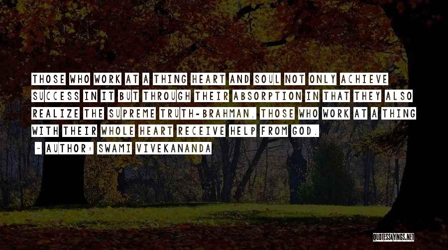 Swami Vivekananda Quotes: Those Who Work At A Thing Heart And Soul Not Only Achieve Success In It But Through Their Absorption In