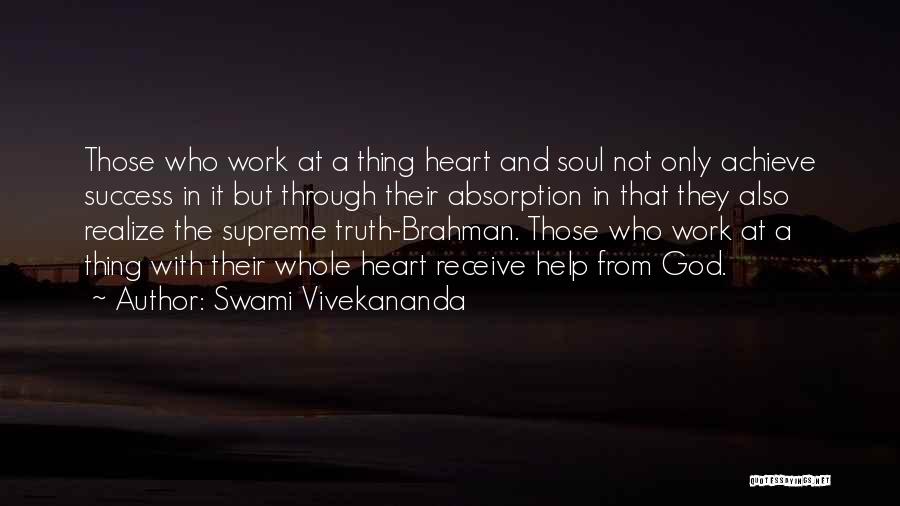 Swami Vivekananda Quotes: Those Who Work At A Thing Heart And Soul Not Only Achieve Success In It But Through Their Absorption In