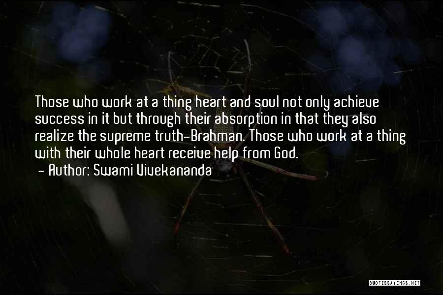 Swami Vivekananda Quotes: Those Who Work At A Thing Heart And Soul Not Only Achieve Success In It But Through Their Absorption In