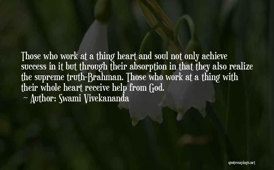 Swami Vivekananda Quotes: Those Who Work At A Thing Heart And Soul Not Only Achieve Success In It But Through Their Absorption In
