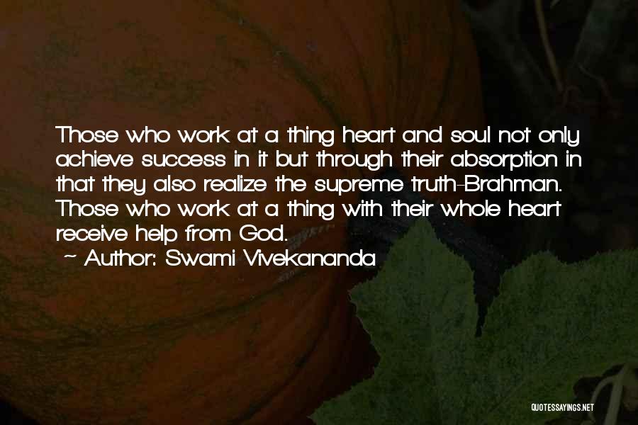 Swami Vivekananda Quotes: Those Who Work At A Thing Heart And Soul Not Only Achieve Success In It But Through Their Absorption In