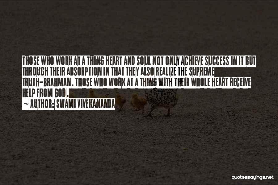Swami Vivekananda Quotes: Those Who Work At A Thing Heart And Soul Not Only Achieve Success In It But Through Their Absorption In