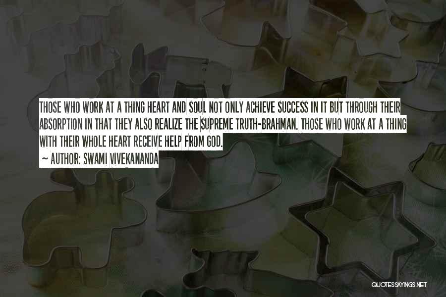Swami Vivekananda Quotes: Those Who Work At A Thing Heart And Soul Not Only Achieve Success In It But Through Their Absorption In