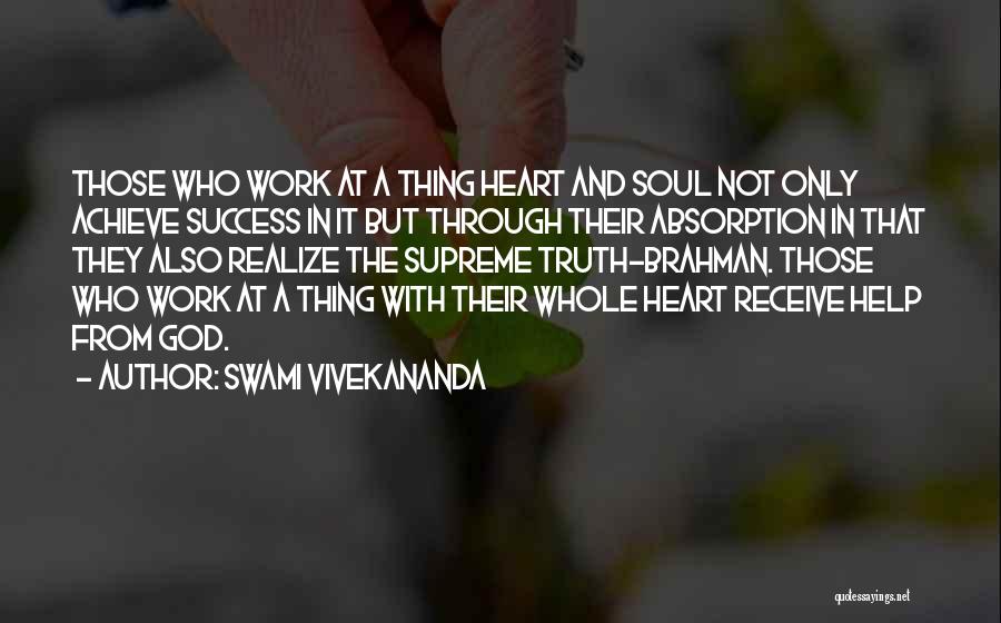 Swami Vivekananda Quotes: Those Who Work At A Thing Heart And Soul Not Only Achieve Success In It But Through Their Absorption In
