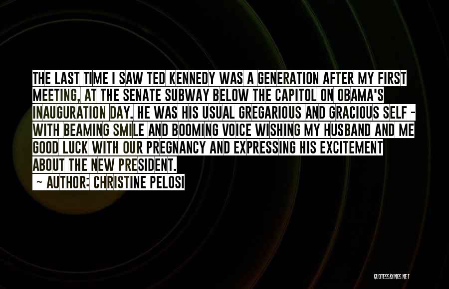 Christine Pelosi Quotes: The Last Time I Saw Ted Kennedy Was A Generation After My First Meeting, At The Senate Subway Below The