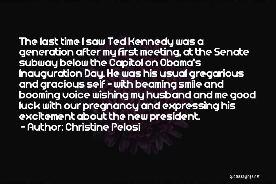 Christine Pelosi Quotes: The Last Time I Saw Ted Kennedy Was A Generation After My First Meeting, At The Senate Subway Below The