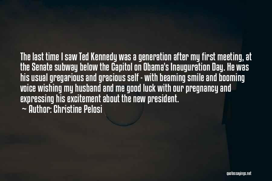 Christine Pelosi Quotes: The Last Time I Saw Ted Kennedy Was A Generation After My First Meeting, At The Senate Subway Below The