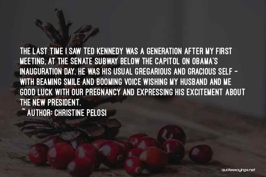 Christine Pelosi Quotes: The Last Time I Saw Ted Kennedy Was A Generation After My First Meeting, At The Senate Subway Below The