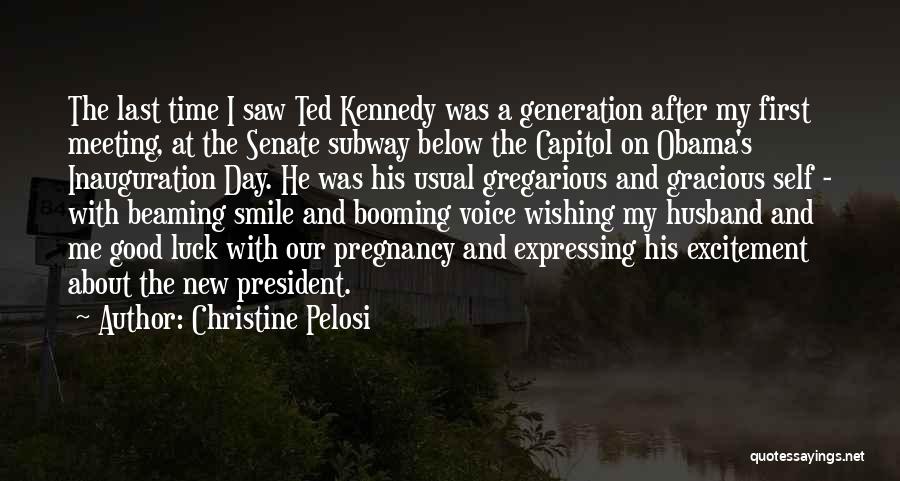 Christine Pelosi Quotes: The Last Time I Saw Ted Kennedy Was A Generation After My First Meeting, At The Senate Subway Below The