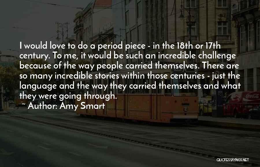 17th And 18th Century Quotes By Amy Smart