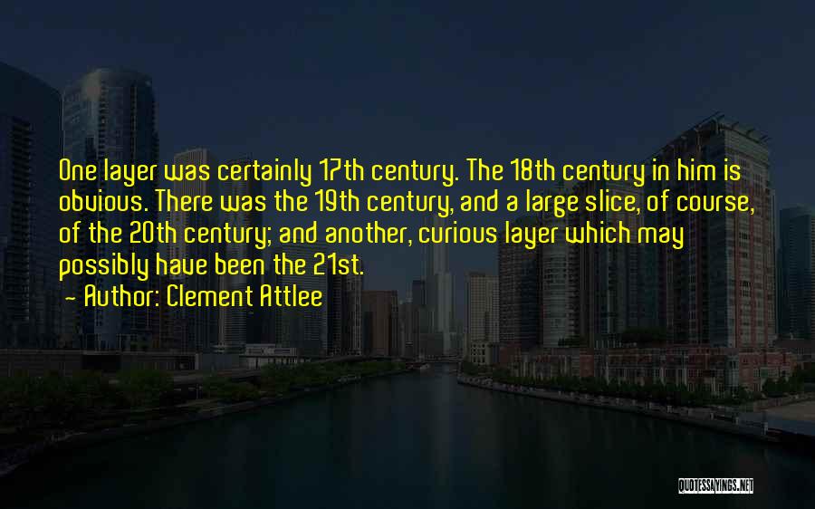 17th And 18th Century Quotes By Clement Attlee