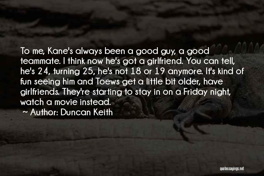 18 And Older Quotes By Duncan Keith