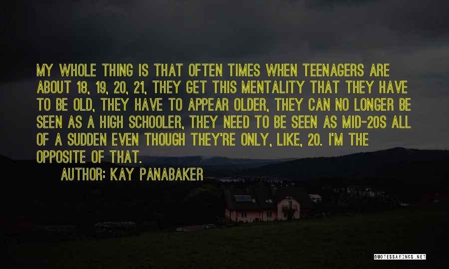 18 And Older Quotes By Kay Panabaker