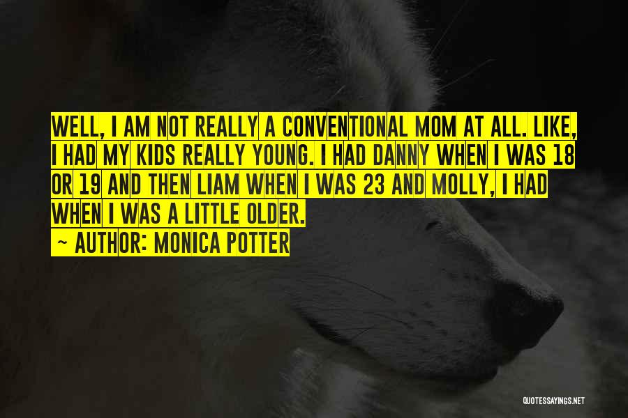 18 And Older Quotes By Monica Potter