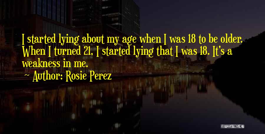 18 And Older Quotes By Rosie Perez