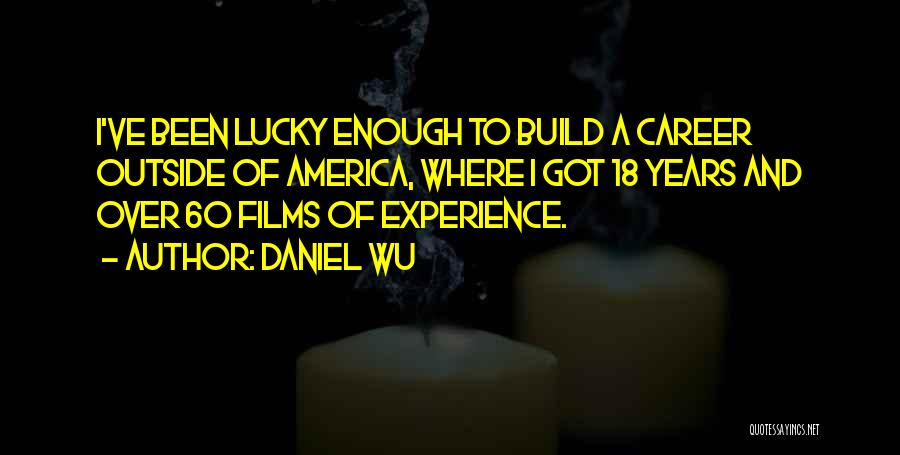 18 And Quotes By Daniel Wu