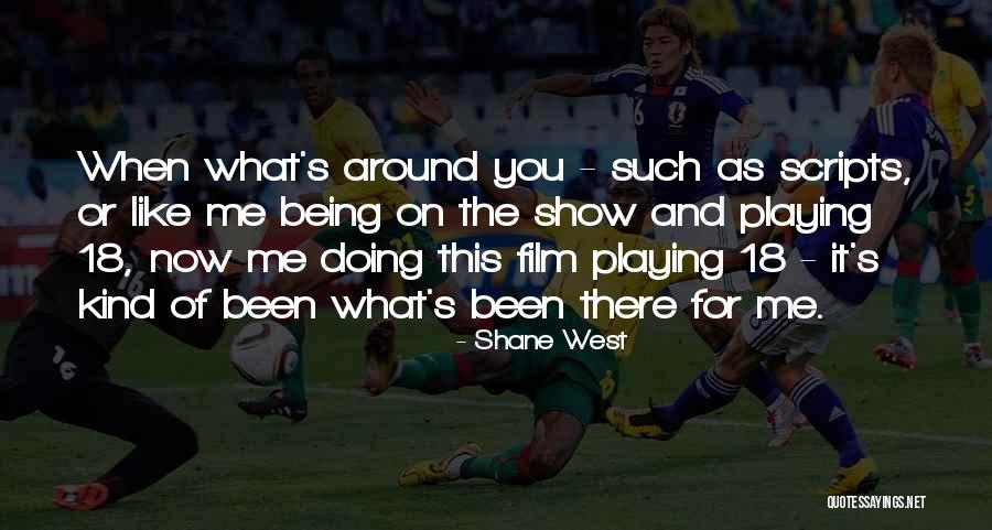 18 West Quotes By Shane West 18 West Quotes By Shane West