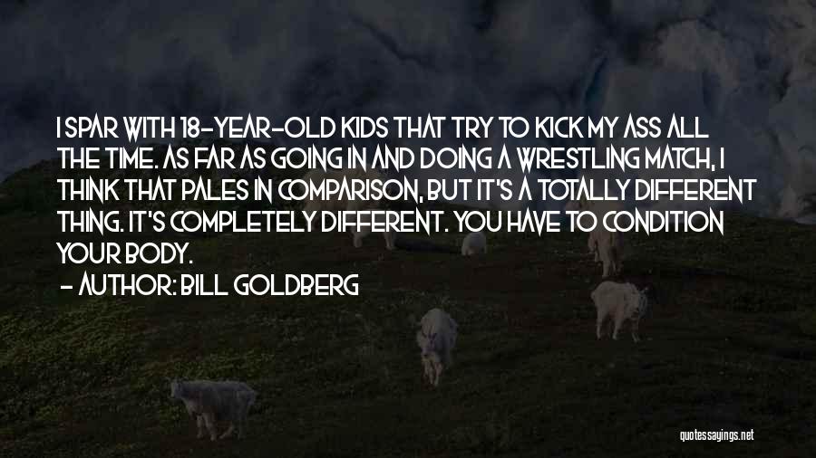 18 Year Old Quotes By Bill Goldberg