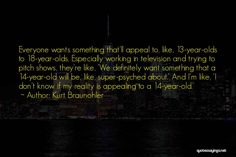 18 Year Old Quotes By Kurt Braunohler