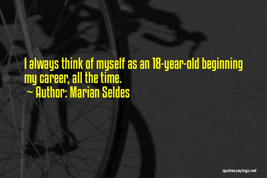 18 Year Old Quotes By Marian Seldes
