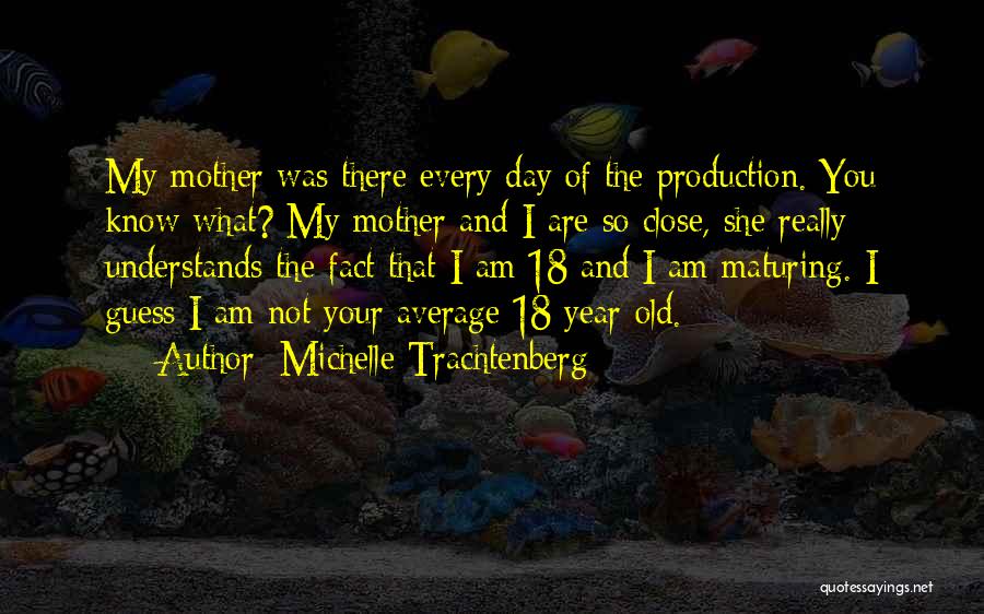 18 Year Old Quotes By Michelle Trachtenberg