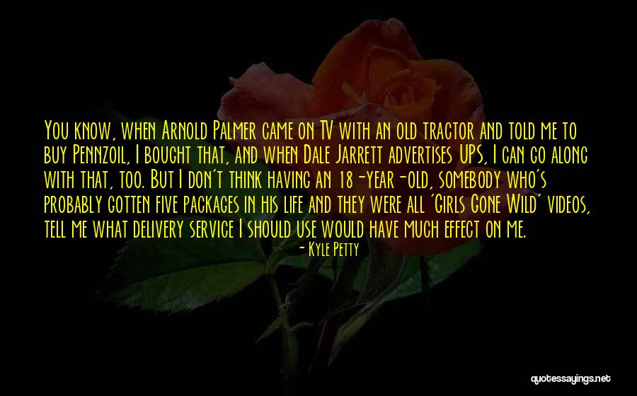 18 Years Old Girl Quotes By Kyle Petty 18 Years Old Girl Quotes By Kyle Petty