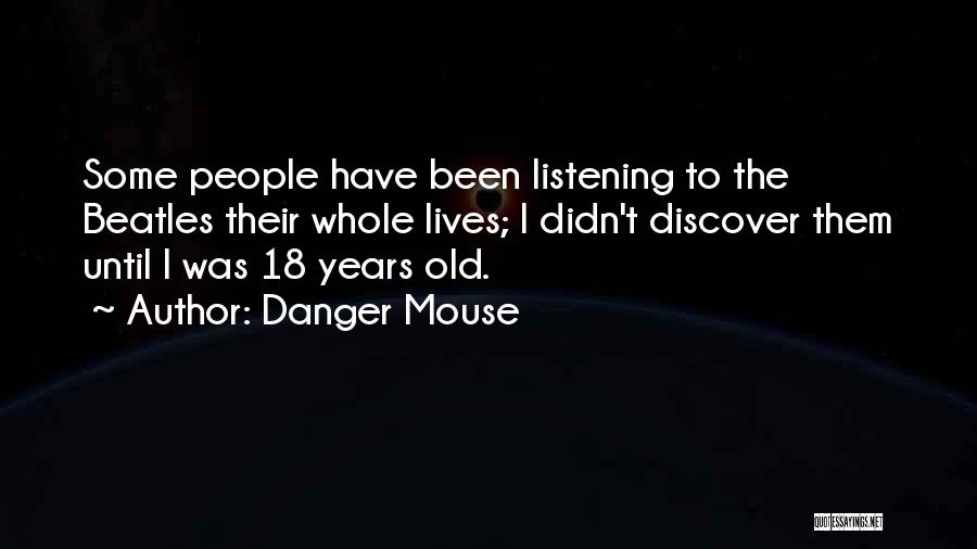 18 Years Old Quotes By Danger Mouse
