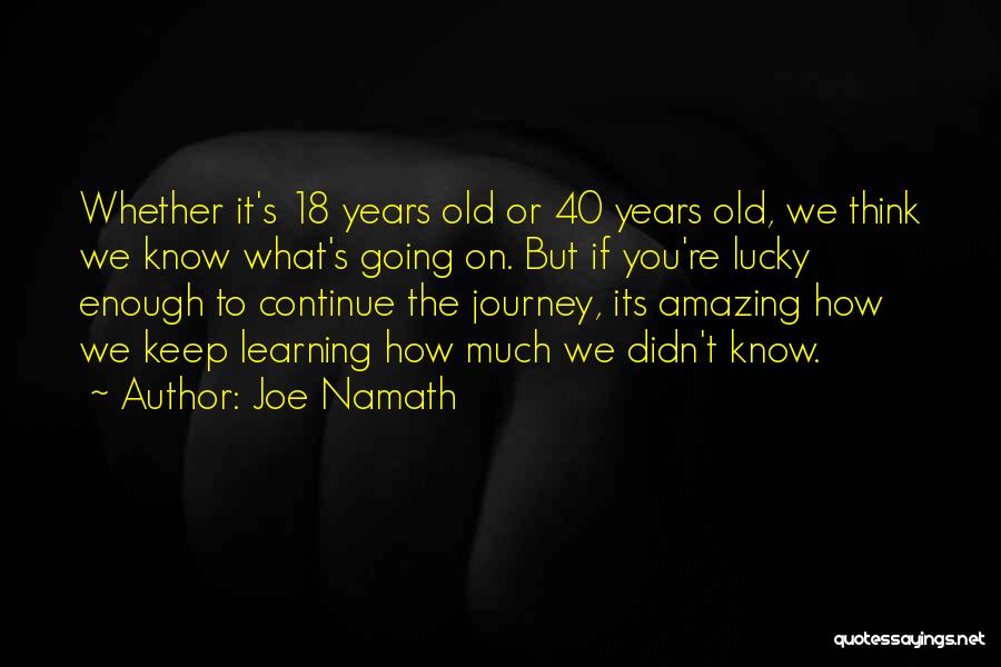 18 Years Old Quotes By Joe Namath