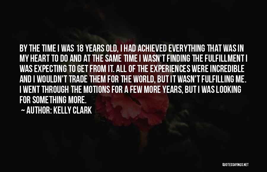 18 Years Old Quotes By Kelly Clark
