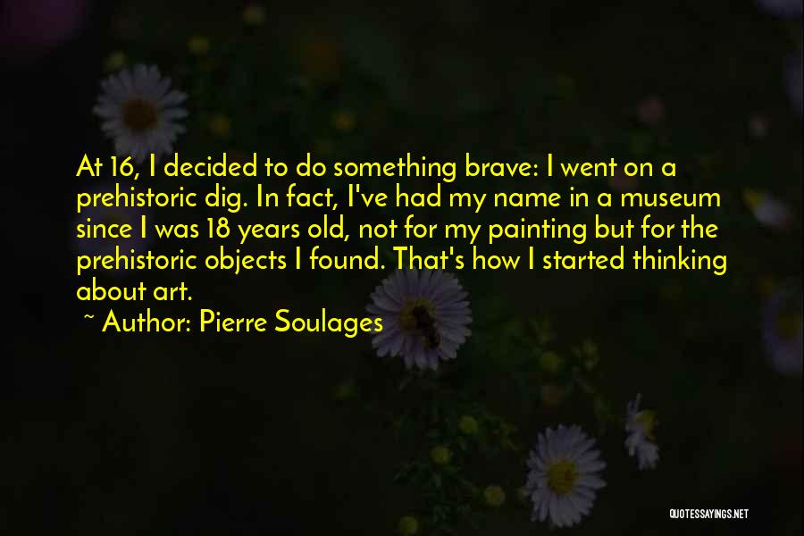 18 Years Old Quotes By Pierre Soulages