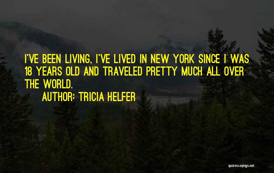 18 Years Old Quotes By Tricia Helfer