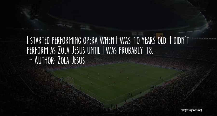 18 Years Old Quotes By Zola Jesus