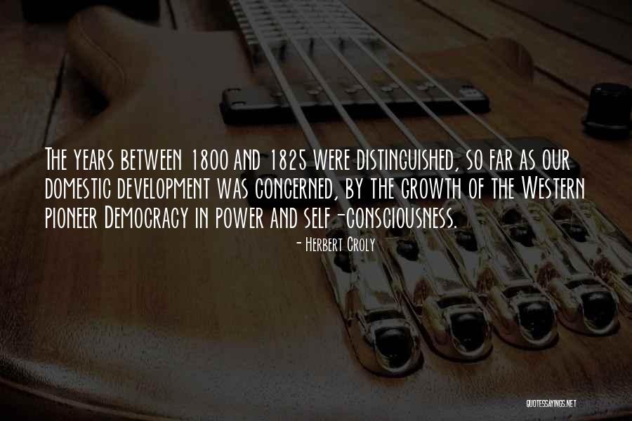 1800 S Quotes By Herbert Croly 1800 S Quotes By Herbert Croly