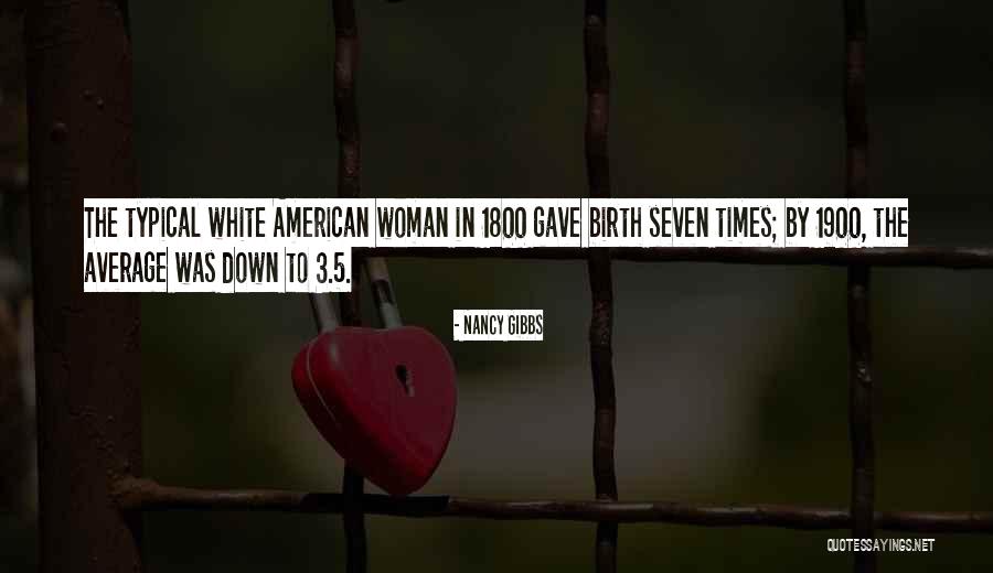 1800 S Quotes By Nancy Gibbs 1800 S Quotes By Nancy Gibbs