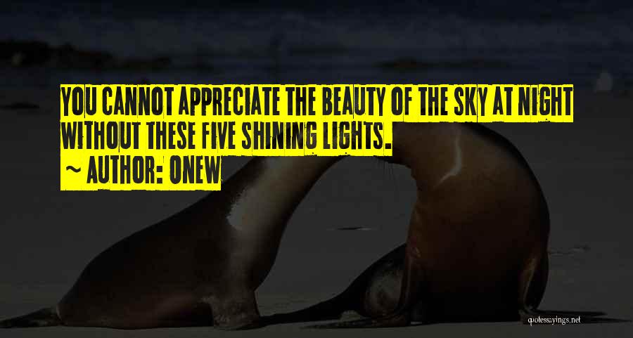 Onew Quotes: You Cannot Appreciate The Beauty Of The Sky At Night Without These Five Shining Lights.