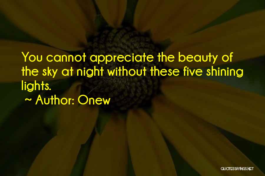 Onew Quotes: You Cannot Appreciate The Beauty Of The Sky At Night Without These Five Shining Lights.