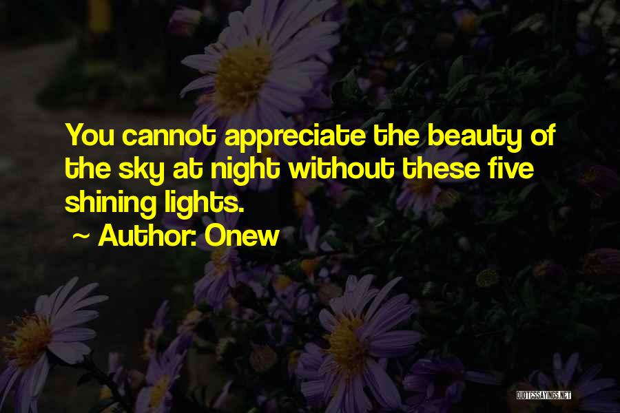 Onew Quotes: You Cannot Appreciate The Beauty Of The Sky At Night Without These Five Shining Lights.