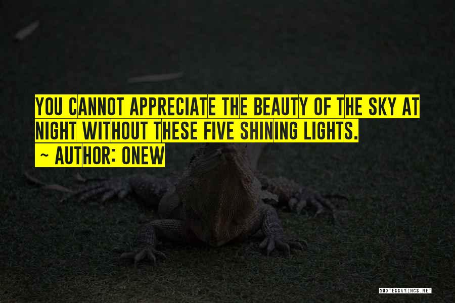 Onew Quotes: You Cannot Appreciate The Beauty Of The Sky At Night Without These Five Shining Lights.