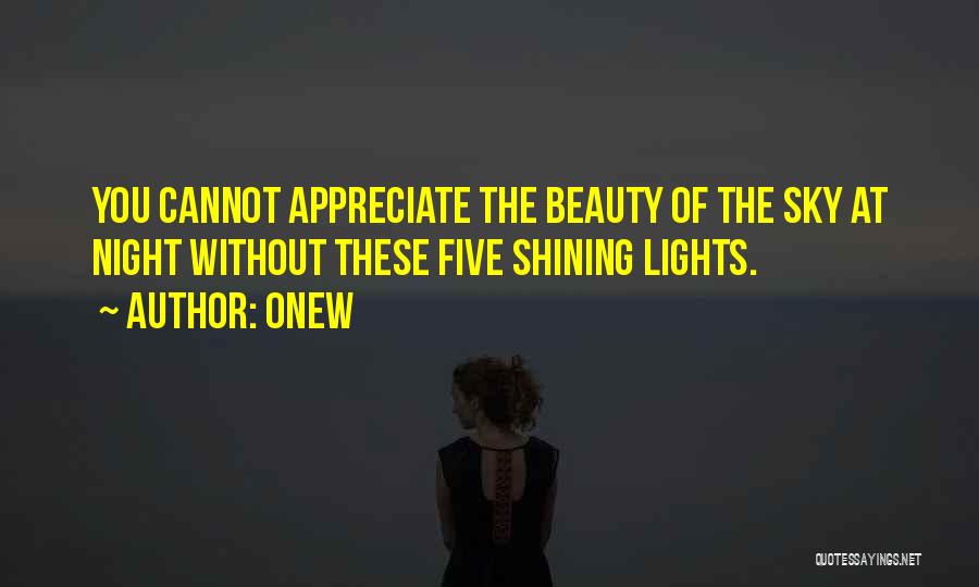 Onew Quotes: You Cannot Appreciate The Beauty Of The Sky At Night Without These Five Shining Lights.