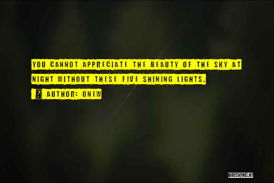 Onew Quotes: You Cannot Appreciate The Beauty Of The Sky At Night Without These Five Shining Lights.