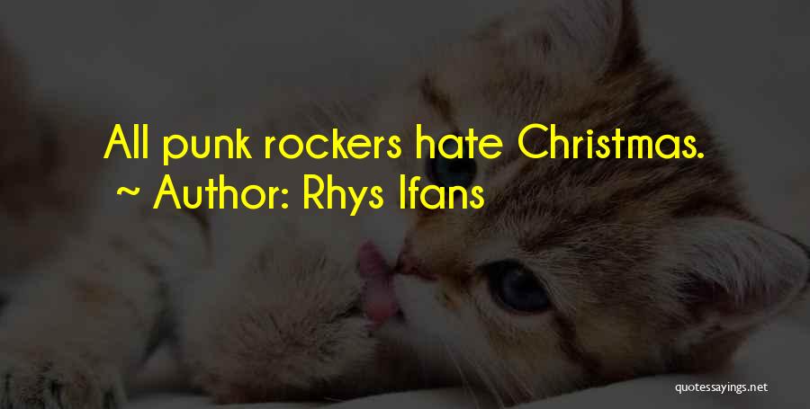 Rhys Ifans Quotes: All Punk Rockers Hate Christmas.