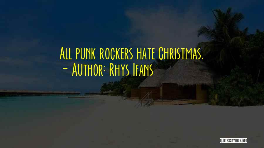 Rhys Ifans Quotes: All Punk Rockers Hate Christmas.