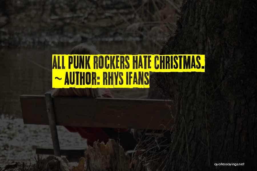 Rhys Ifans Quotes: All Punk Rockers Hate Christmas.