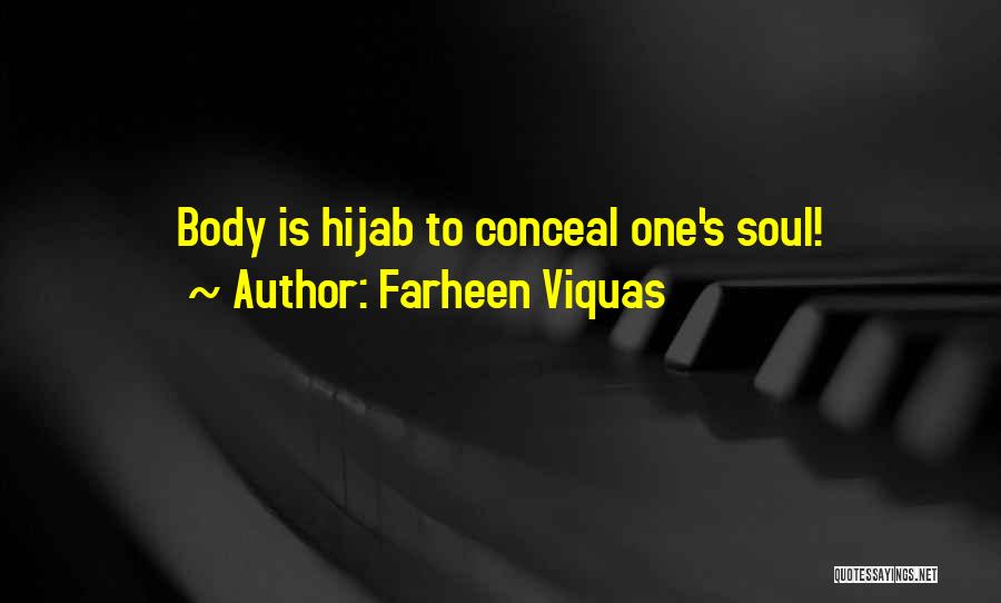 Farheen Viquas Quotes: Body Is Hijab To Conceal One's Soul!