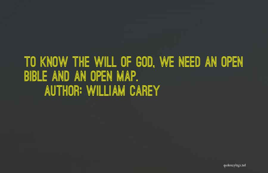 William Carey Quotes: To Know The Will Of God, We Need An Open Bible And An Open Map.