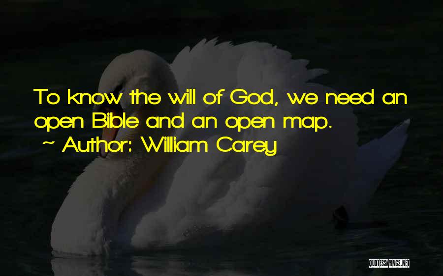 William Carey Quotes: To Know The Will Of God, We Need An Open Bible And An Open Map.